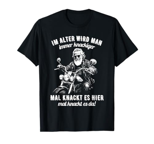 im alter wird man immer knackiger mal knackt es hier T-Shirt im alter wird man immer knackiger mal knackt es hier T-Shirt von lustige sprüche über motorräder