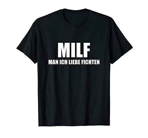 MILF man ich liebe Fichten lustiges Sarkasmus Witz T-Shirt MILF man ich liebe Fichten lustiges Sarkasmus Witz T-Shirt von lustige und witzige Sarkasmus Motive für alle