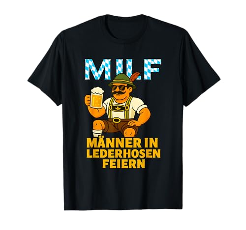 Milf männer in Lederhosen feiern T-Shirt Milf männer in Lederhosen feiern T-Shirt von lustige zitate über bier