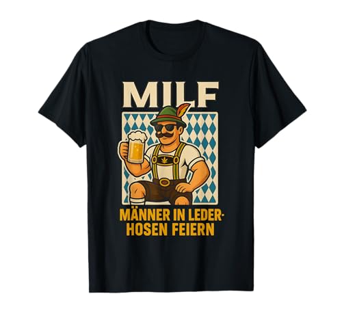 Milf männer in Lederhosen feiern T-Shirt Milf männer in Lederhosen feiern T-Shirt von lustige zitate über bier