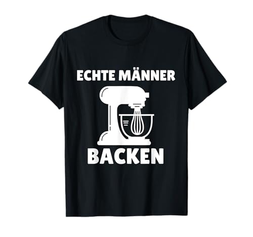 Bäcker Männer Backen lustig Konditor Spruch Bäckerei Sprüche T-Shirt Bäcker Männer Backen lustig Konditor Spruch Bäckerei Sprüche T-Shirt von lustiger Bäcker Spruch Echte Männer Backen