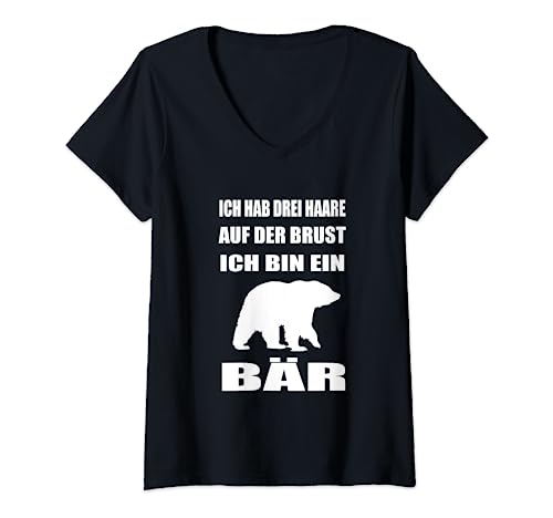 Damen Ich hab drei Haare auf der Brust ich bin ein Bär T-Shirt mit V-Ausschnitt von lustiger Spruch Kölsch