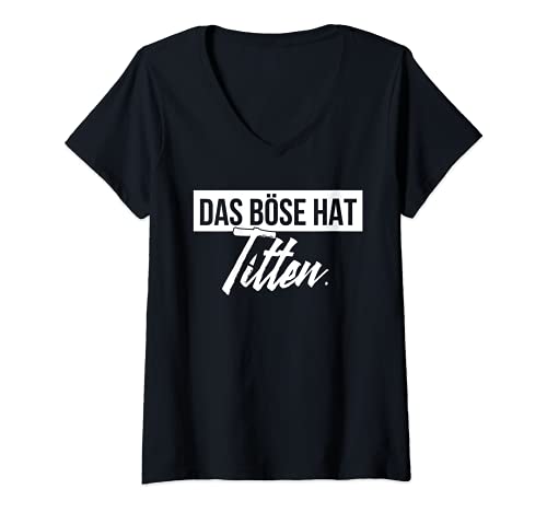 Damen das Böse hat Titten T-Shirt mit V-Ausschnitt von lustiger Spruch anti Frauen