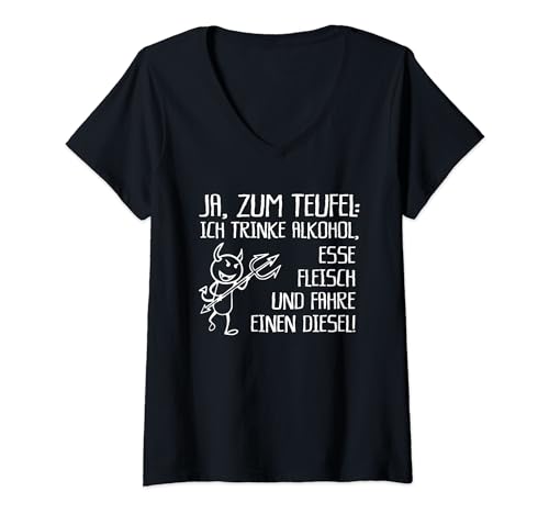 Damen ja zum Teufel, ich trink Alkohol, ess Fleich und fahr Diesel T-Shirt mit V-Ausschnitt von lustiger Spruch für alle die ihr Leben leben