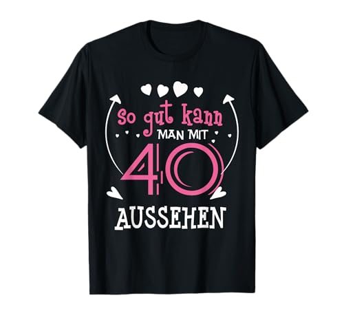 So gut kann man mit 40 aussehen! Lustiges Geburtstags T-Shirt So gut kann man mit 40 aussehen! Lustiges Geburtstags T-Shirt von lustiger spruch zum 40ten Geburtstag