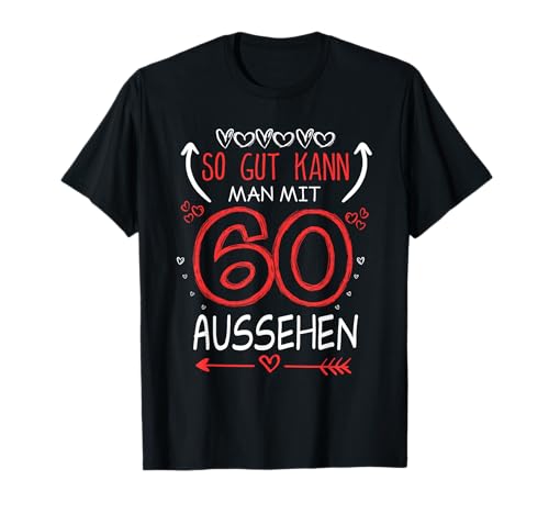 So gut kann man mit 60 aussehen! witziges Geburtstags T-Shirt So gut kann man mit 60 aussehen! witziges Geburtstags T-Shirt von lustiger spruch zum 60ten Geburtstag