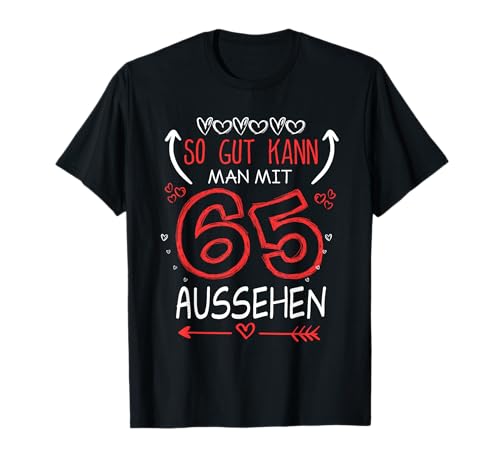 So gut kann man mit 65 aussehen! witziges Geburtstags T-Shirt So gut kann man mit 65 aussehen! witziges Geburtstags T-Shirt von lustiger spruch zum 65ten Geburtstag