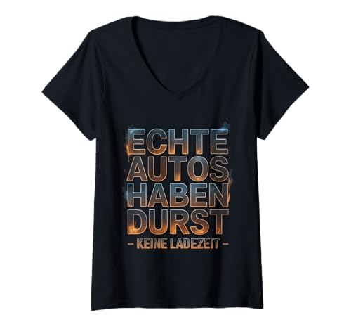 Damen Echte Autos haben Durst Keine Ladezeit Autofans Männer T-Shirt mit V-Ausschnitt von lustiges autofahrer tuning autoliebhaber