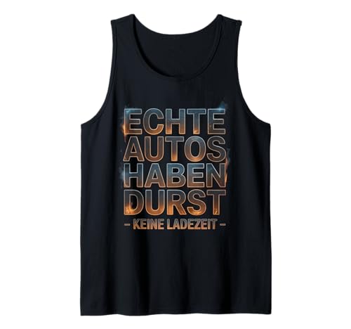 Echte Autos haben Durst Keine Ladezeit Autofans Männer Tank Top Echte Autos haben Durst Keine Ladezeit Autofans Männer Tank Top von lustiges autofahrer tuning autoliebhaber