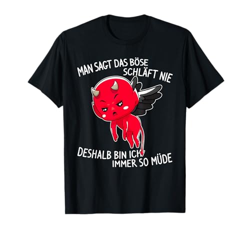 man sagt das böse schläft nie sarkasmus lustiger spruch fun T-Shirt von man sagt das böse schläft nie
