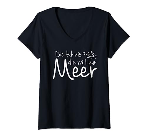 Damen die tut nix die will nur meer T-Shirt mit V-Ausschnitt Damen die tut nix die will nur meer T-Shirt mit V-Ausschnitt von meer collect lustige Sprüche