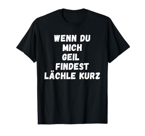 Lächle kurz für Damen und Herren mit freche Lustige Sprüche T-Shirt von mehr Motive von Lustige Sprüchen für Jung & Alt