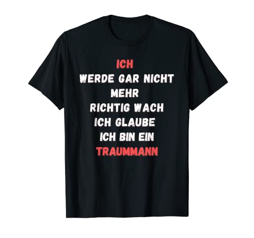 Traummann wach für müde Herren freche Lustige Sprüche T-Shirt von mehr Motive von Lustige Sprüchen für Jung & Alt