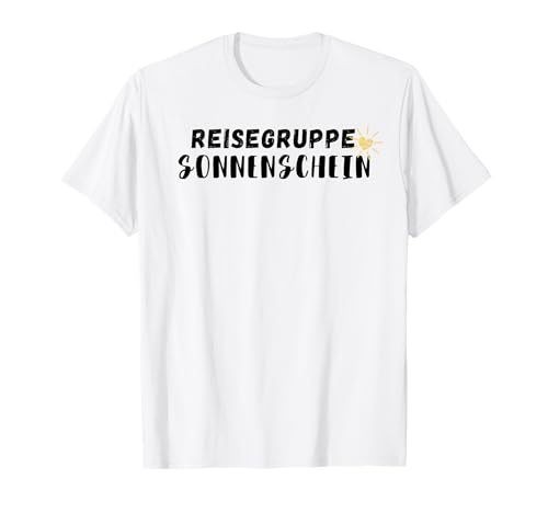 Reisegruppe Sonnenschein Lustige Sprüche für Herren + Damen T-Shirt von mehr Motive von Reisegruppe Sonnenschein