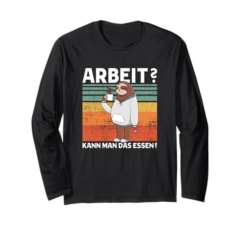 Arbeit? Kann Man Das Essen? Süßes Faultier Langarmshirt Arbeit? Kann Man Das Essen? Süßes Faultier Langarmshirt von >>mehr Vintage Faultier und Faultier Spruch hier