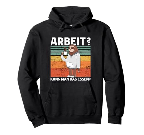 Arbeit? Kann Man Das Essen? Süßes Faultier Pullover Hoodie Arbeit? Kann Man Das Essen? Süßes Faultier Pullover Hoodie von >>mehr Vintage Faultier und Faultier Spruch hier