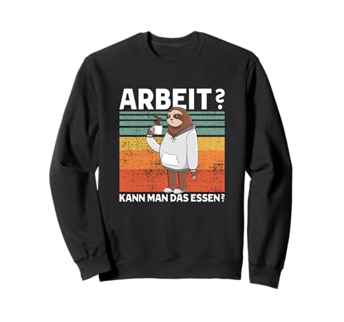 Arbeit? Kann Man Das Essen? Süßes Faultier Sweatshirt Arbeit? Kann Man Das Essen? Süßes Faultier Sweatshirt von >>mehr Vintage Faultier und Faultier Spruch hier