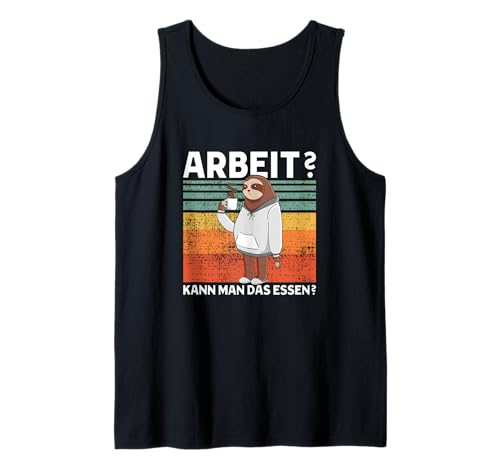 Arbeit? Kann Man Das Essen? Süßes Faultier Tank Top Arbeit? Kann Man Das Essen? Süßes Faultier Tank Top von >>mehr Vintage Faultier und Faultier Spruch hier