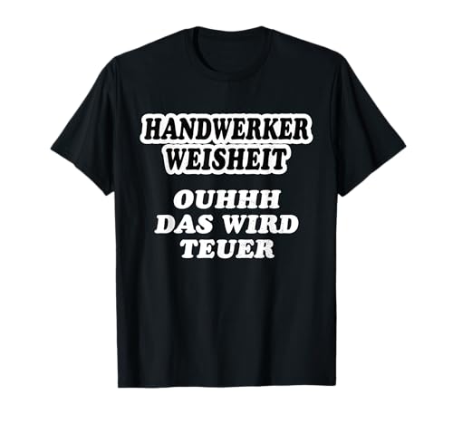 Lustige Sprüche für Arbeit Job Handwerker für Damen & Herren T-Shirt von mehr von Lustige Sprüchen von Handwerker Weisheit
