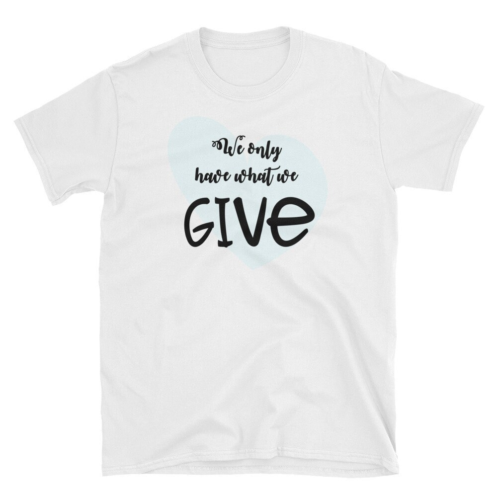 Wir Haben Nur, Was Wir Geben" - Isabel Allende Kurzarm Unisex T-Shirt Wir Haben Nur, Was Wir Geben" - Isabel Allende Kurzarm Unisex T-Shirt von milknteeshop