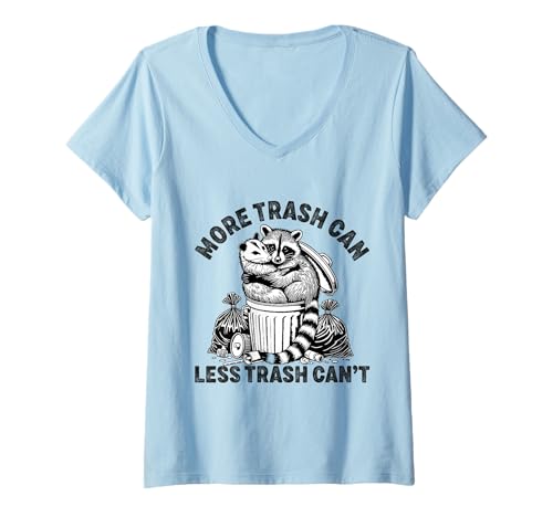 Damen More Trash can Less Trash Can't Raccoon Possum Funny T-Shirt mit V-Ausschnitt Damen More Trash can Less Trash Can't Raccoon Possum Funny T-Shirt mit V-Ausschnitt von more trash can less trash can't Raccoon Possum