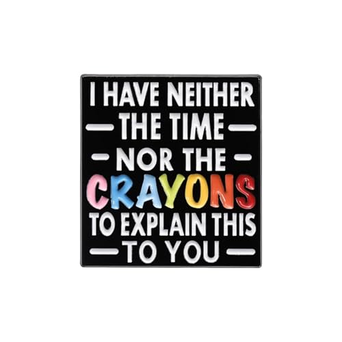 Emaille-Anstecknadel "I Have Neither Time Nor Crayons" – sarkastisches Sprichwort, Geschenk für Freunde von muzoira
