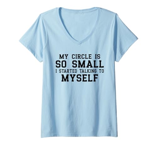 Damen mein Kreis ist so klein, dass ich angefangen habe, mit mir selbst zu reden T-Shirt mit V-Ausschnitt Damen mein Kreis ist so klein, dass ich angefangen habe, mit mir selbst zu reden T-Shirt mit V-Ausschnitt von my circle is too small i started talking to myself