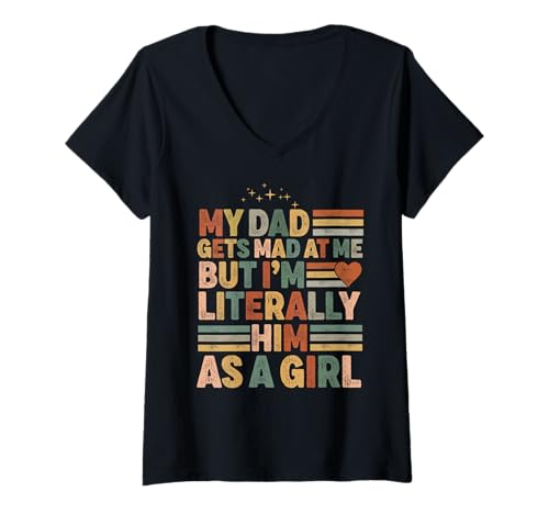 Damen Mein Vater Wird sauer auf Mich, Aber ich Bin buchstäblich er, lustige Tochter T-Shirt mit V-Ausschnitt von my dad gets mad at me but i'm literally him as a
