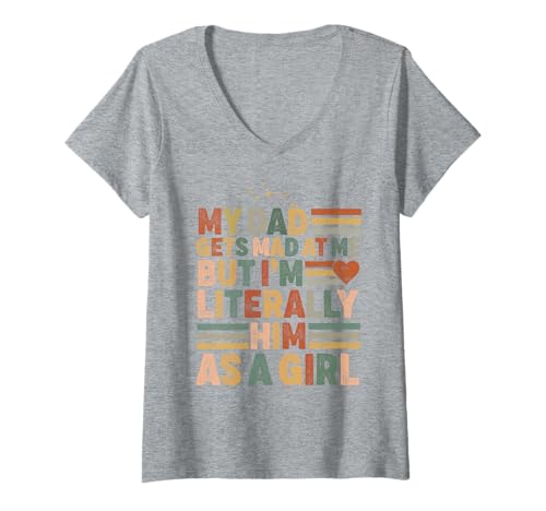 Damen Mein Vater Wird sauer auf Mich, Aber ich Bin buchstäblich er, lustige Tochter T-Shirt mit V-Ausschnitt von my dad gets mad at me but i'm literally him as a