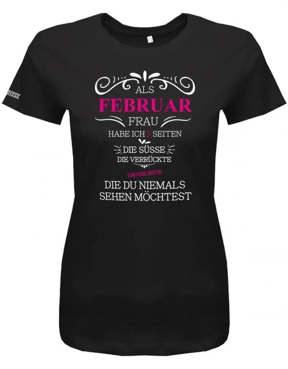 Als Februar Frau Habe Ich 3 Seiten - Süße, Verrückte Und Die Du Niemals Sehen Möchtest-Damen T-Shirt von myShirtStore