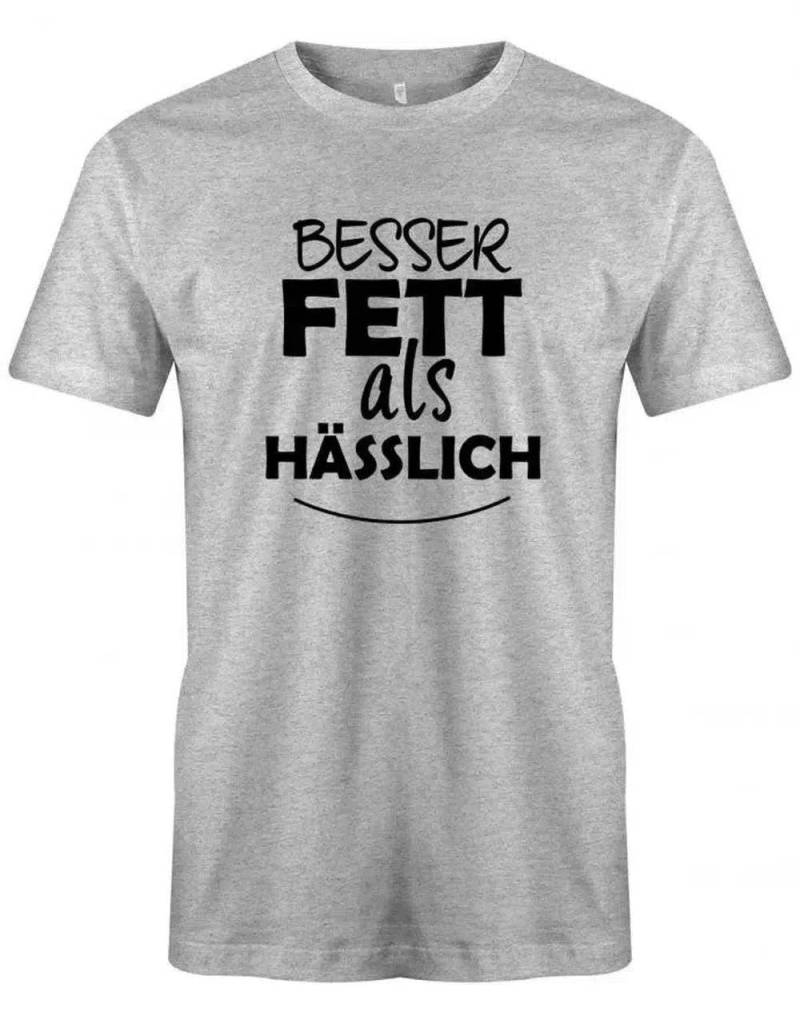 Besser Fett Als Hässlich - Sprüche Text Herren T-Shirt von myShirtStore