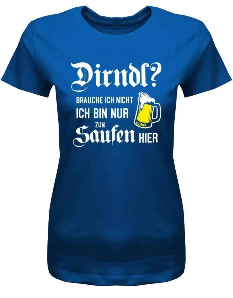 Dirndl Brauche Ich Nicht Bin Nur Zum Saufen Hier - Oktober-Volksfest Damen T-Shirt von myShirtStore