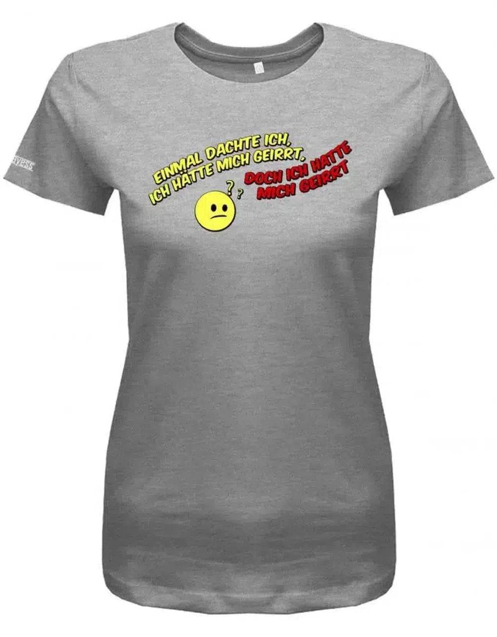 Einmal Dachte Ich, Ich Hätte Mich Geirrt, Doch Hatte Geirrt - Fun Damen T-Shirt von myShirtStore