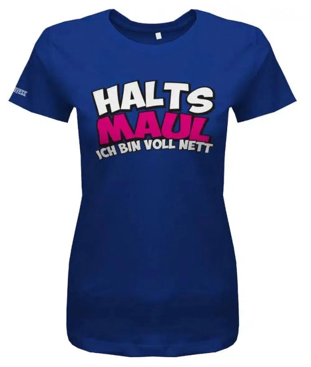 Halts Maul Ich Bin Voll Nett - Damen T-Shirt von myShirtStore
