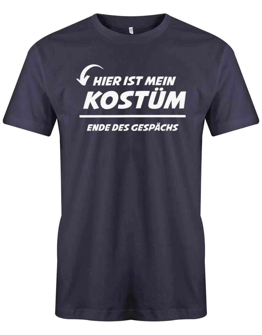 Hier Ist Mein Kostüm - Ende Des Gesprächs Fasching Verkleidung Shirt Herren von myShirtStore