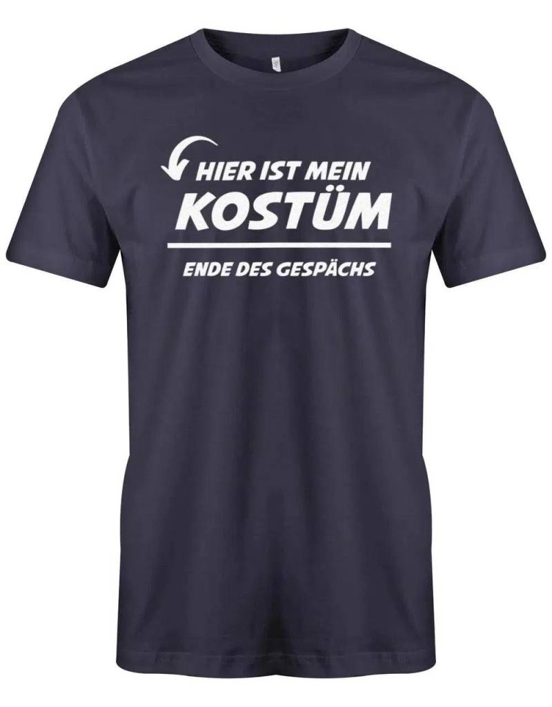 Hier Ist Mein Kostüm - Ende Des Gesprächs Fasching Verkleidung Shirt Herren von myShirtStore