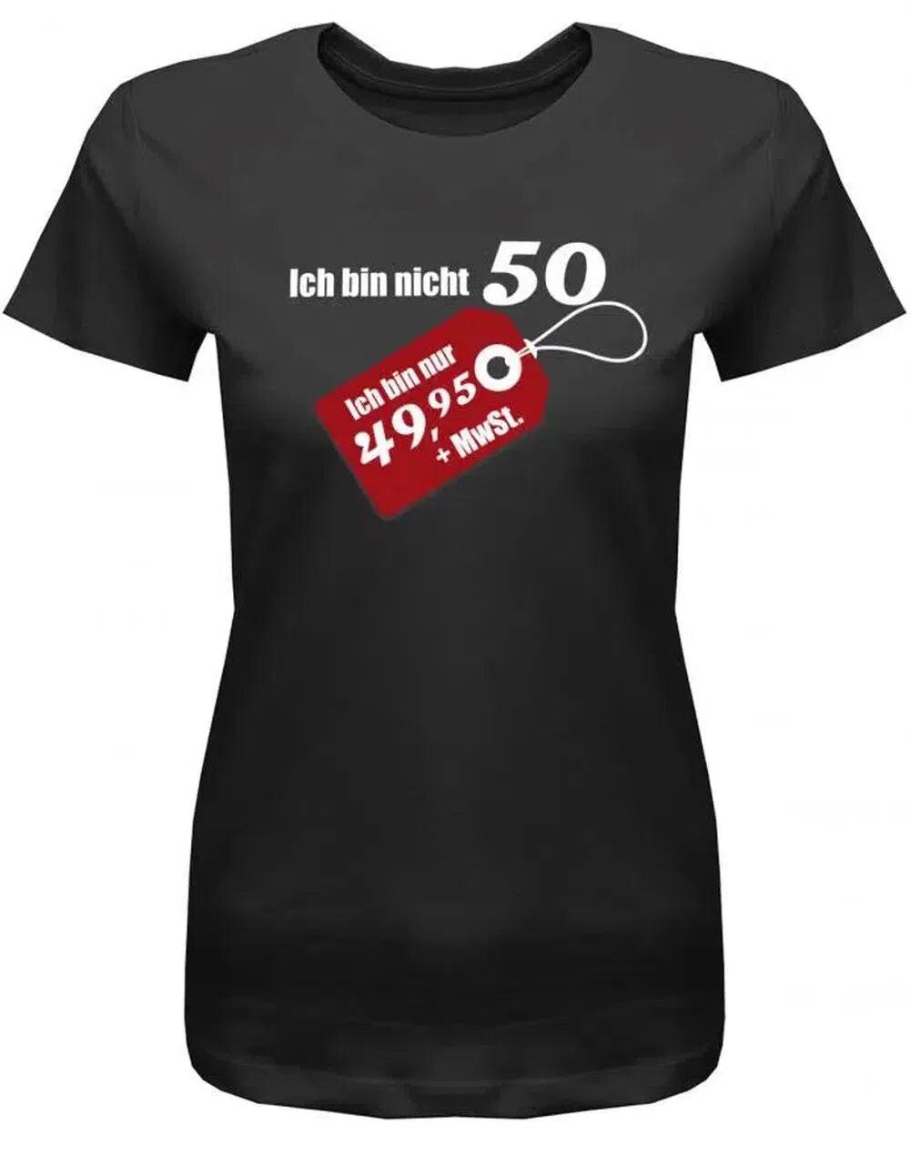 Ich Bin Nicht 50 Ich 49.95 Plus Mwst - Geburtstag Damen T-Shirt von myShirtStore
