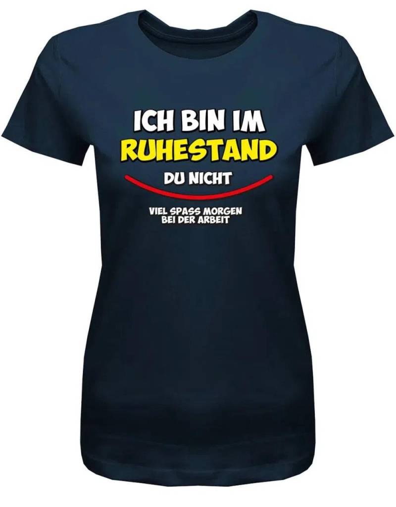 Ich Bin in Rente Du Nicht Viel Spass Morgen Bei Der Arbeit - Frauen T-Shirt von myShirtStore
