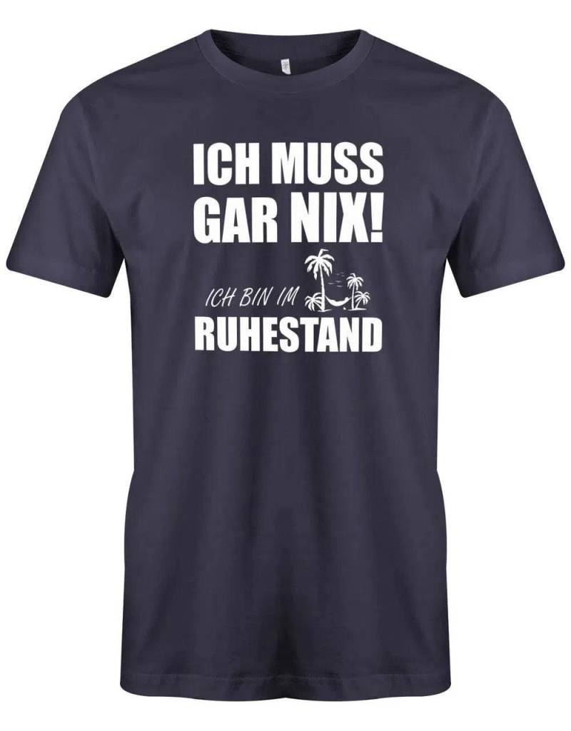 Ich Muss Gar Nix Bin Im Ruhestand - Rente Männer T-Shirt von myShirtStore