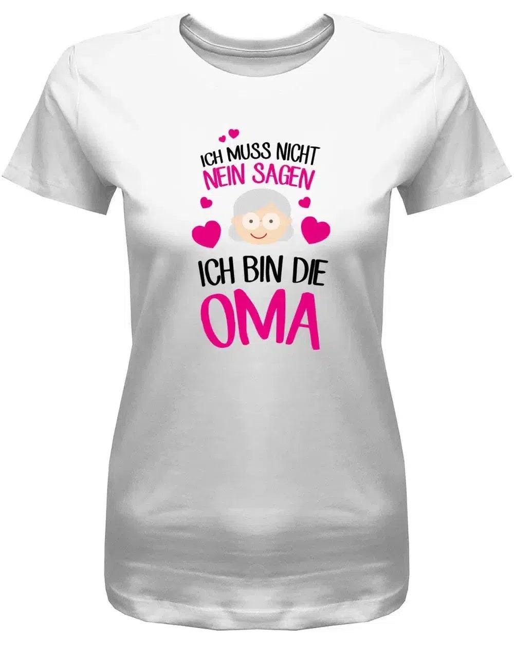 Ich Muss Nicht Nein Sagen - Ich Bin Die Oma Damen T-Shirt Ich Muss Nicht Nein Sagen - Ich Bin Die Oma Damen T-Shirt von myShirtStore