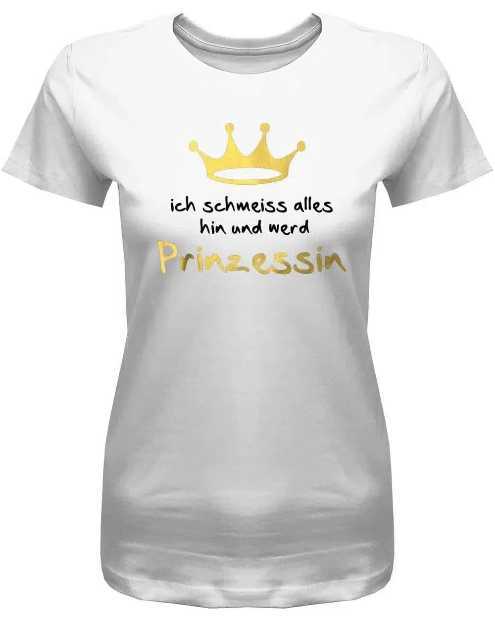 Ich Schmeisse Alles Hin Und Werd Prinzessin - Damen T-Shirt von myShirtStore