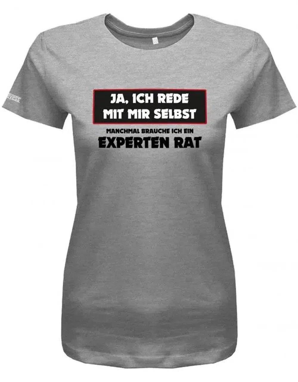 Ja Ich Rede Mit Mir Selbst - Manchmal Brauche Ein Experten Rat Arbeit Sprüche Damen T-Shirt von myShirtStore