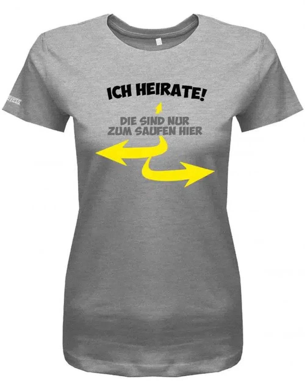 Junggesellinnenabschied - Ich Heirate Die Sind Nur Zum Saufen Hier Pfeil Braut Damen T-Shirt von myShirtStore