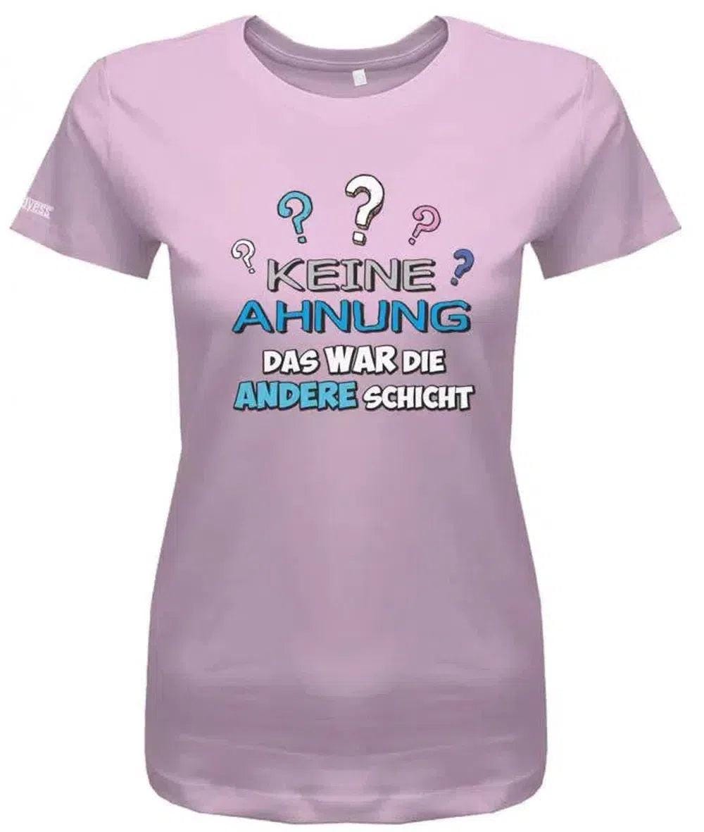 Keine Ahnung Das War Die Andere Schicht - Arbeit Damen T-Shirt von myShirtStore