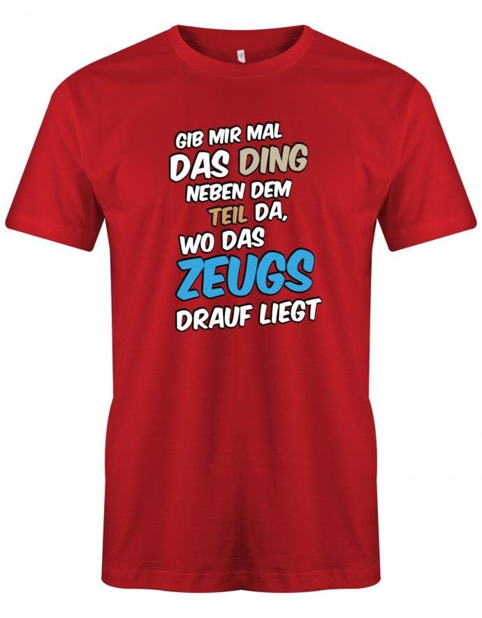 Lustige Sprüche T-Shirt - Gib Mir Mal Das Ding Wo Zeugs Drauf Liegt Fun T-Shirt Mit Sprüchen Männer von myShirtStore