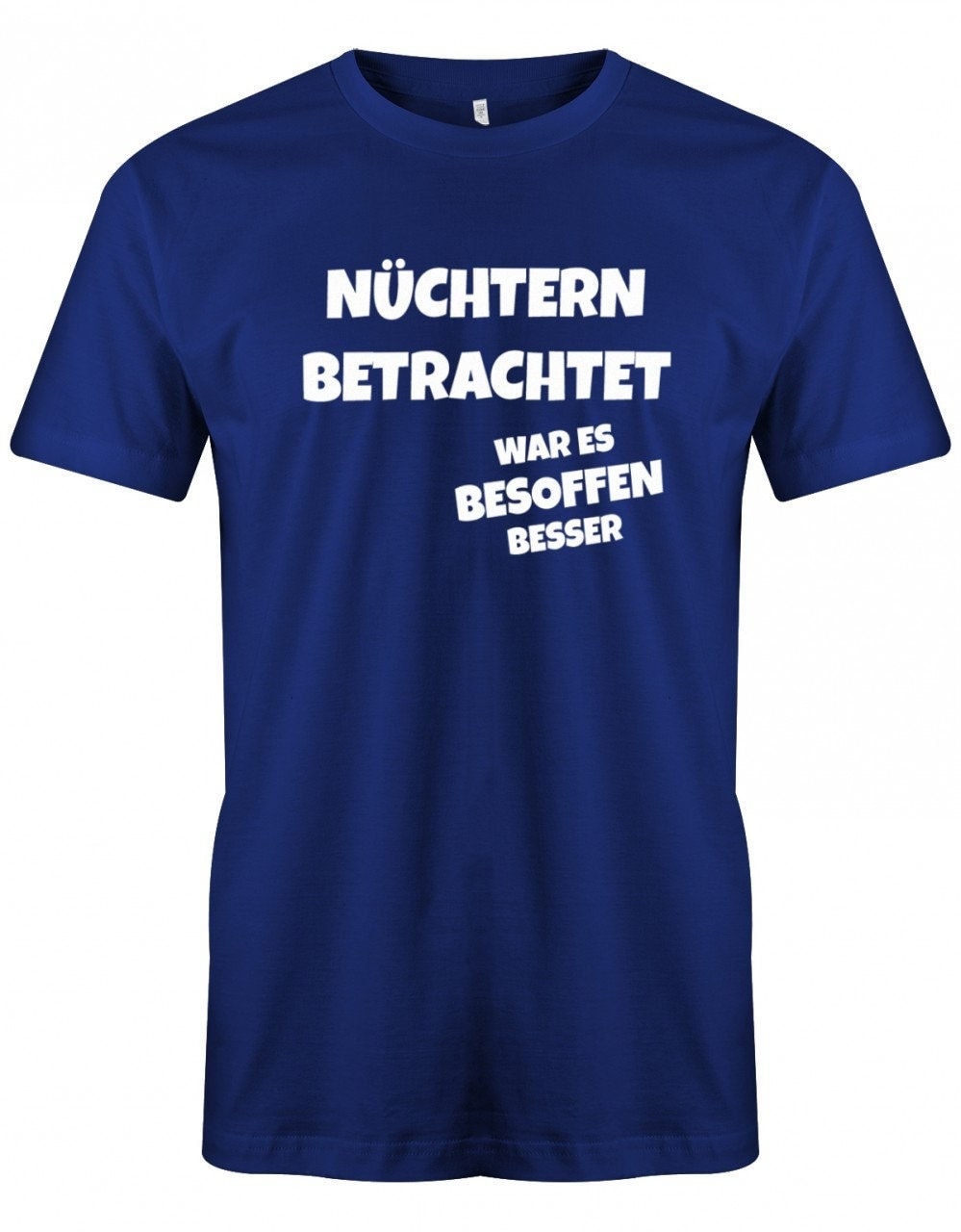 Lustige Sprüche T-Shirt - Nüchtern Betrachtet War Es Besoffen Besser Urlaub Party Fun T-Shirt Mit Sprüchen Männer Lustige Sprüche T-Shirt - Nüchtern Betrachtet War Es Besoffen Besser Urlaub Party Fun T-Shirt Mit Sprüchen Männer von myShirtStore