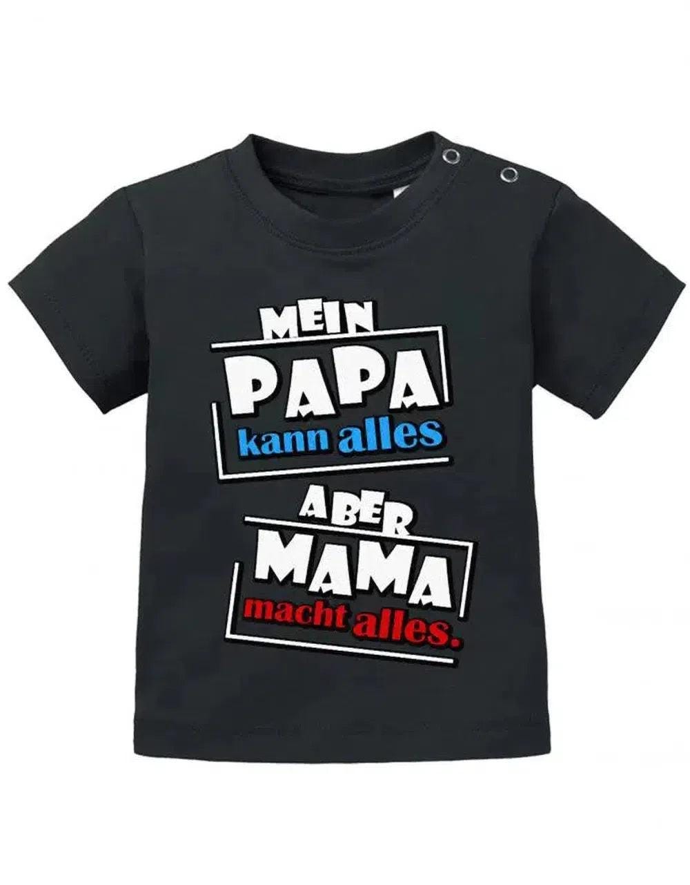 Mein Papa Kann Alles Aber Mama Macht - Baby T-Shirt von myShirtStore