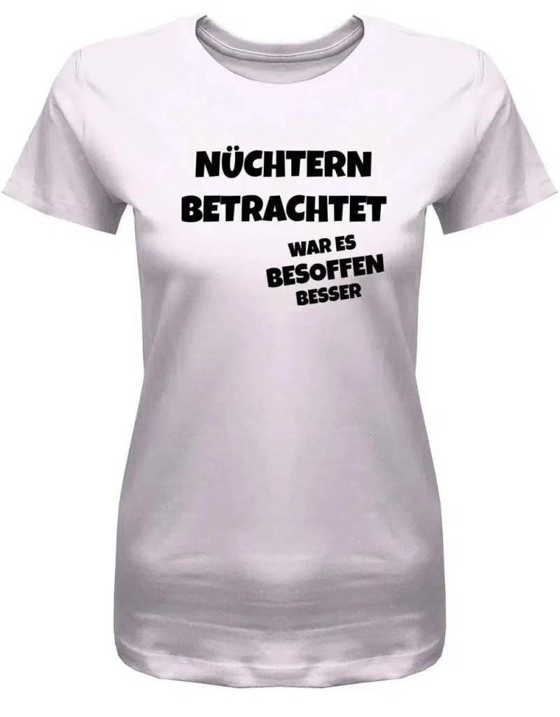 Nüchtern Betrachtet War Es Besoffen Besser - Urlaub Party Damen T-Shirt von myShirtStore