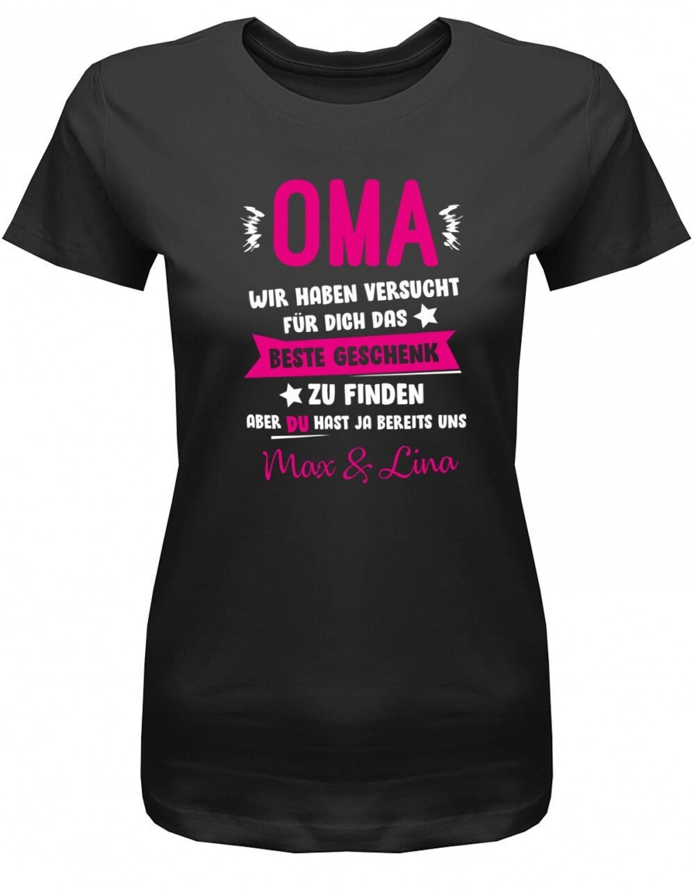 Oma Wir Haben Versucht Das Beste Geschenk Zu Finden Hast Ja Uns - Wunschname Damen Shirt Oma Wir Haben Versucht Das Beste Geschenk Zu Finden Hast Ja Uns - Wunschname Damen Shirt von myShirtStore