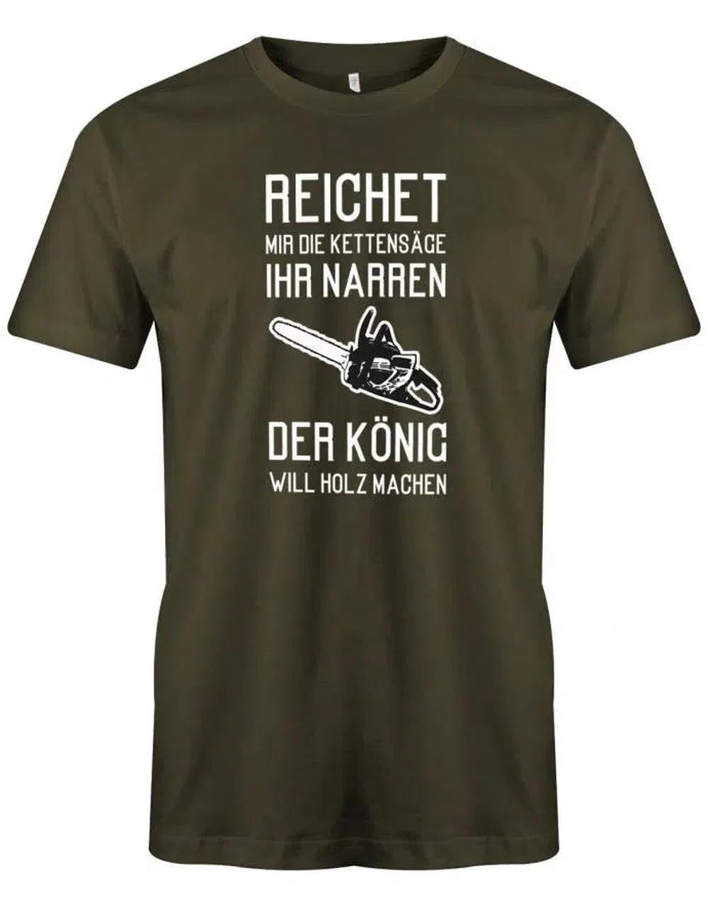 Reichet Mir Die Kettensäge Ihr Narren Der König Will Holz Machen - Holzfäller Herren T-Shirt von myShirtStore